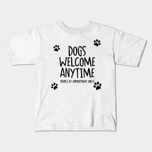 Dogs Welcome Anytime Kids T-Shirt